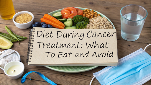 diet-during-cancer-treatment-what-to-eat-and-avoid